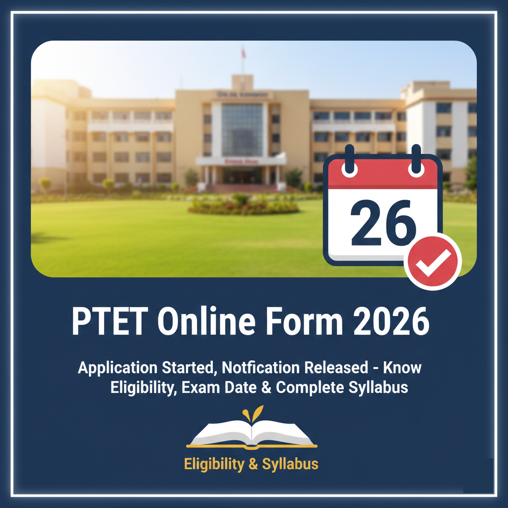 PTET Online Form 2026: आवेदन शुरू, नोटिफिकेशन जारी – जानें पात्रता, परीक्षा तिथि और पूरा सिलेबस